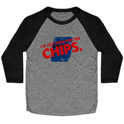 I'm Here fo the Chips  Baseball Tee