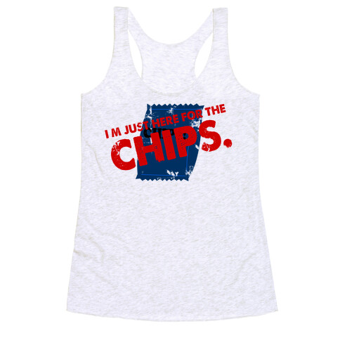 I'm Here fo the Chips  Racerback Tank Top
