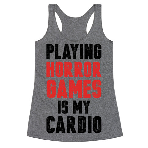 Playing Horror Games Is My Cardio Racerback Tank Top