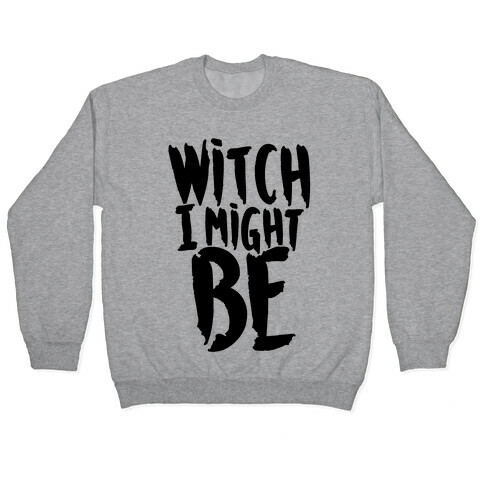 Witch I Might Be Pullover