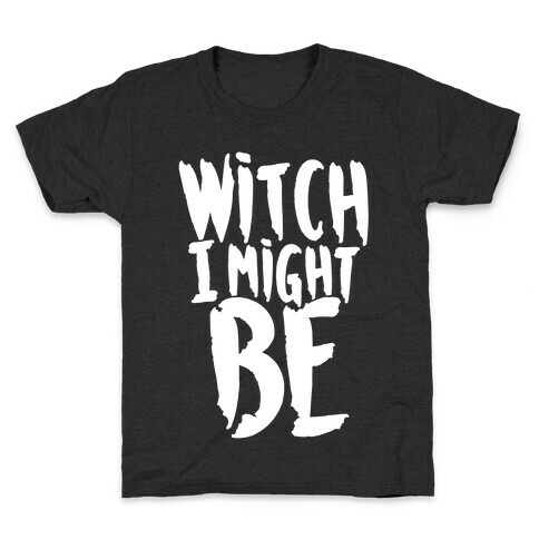 Witch I Might Be Kids T-Shirt