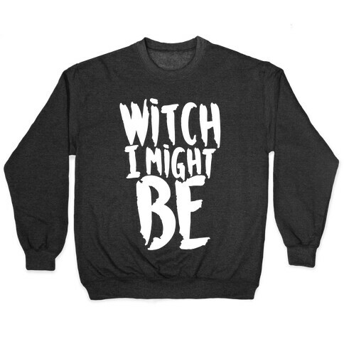 Witch I Might Be Pullover