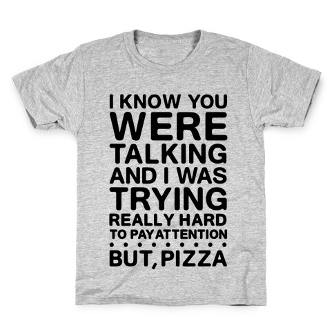 I Was Trying Really Hard To Pay Attention, But, Pizza Kids T-Shirt