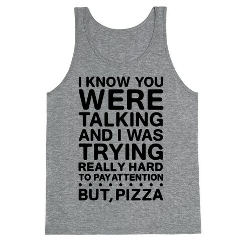 I Was Trying Really Hard To Pay Attention, But, Pizza Tank Top
