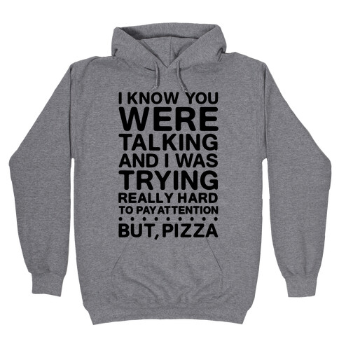I Was Trying Really Hard To Pay Attention, But, Pizza Hooded Sweatshirt
