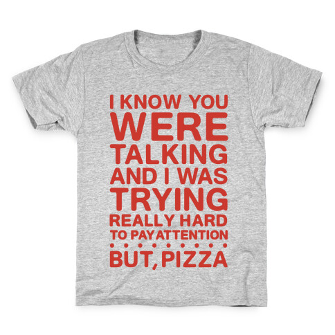 I Was Trying Really Hard To Pay Attention, But, Pizza Kids T-Shirt