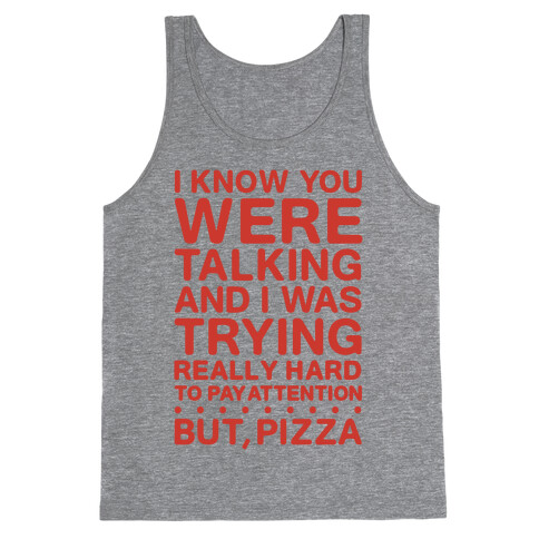 I Was Trying Really Hard To Pay Attention, But, Pizza Tank Top