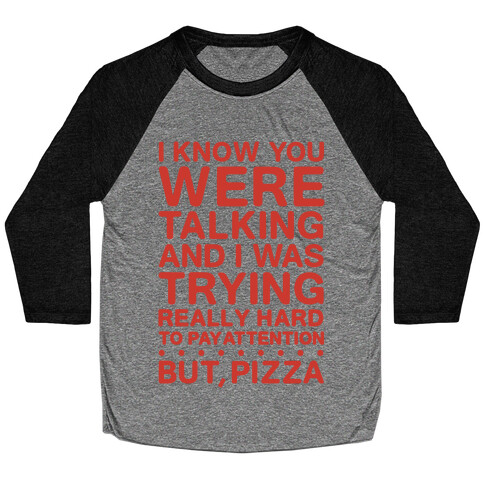 I Was Trying Really Hard To Pay Attention, But, Pizza Baseball Tee