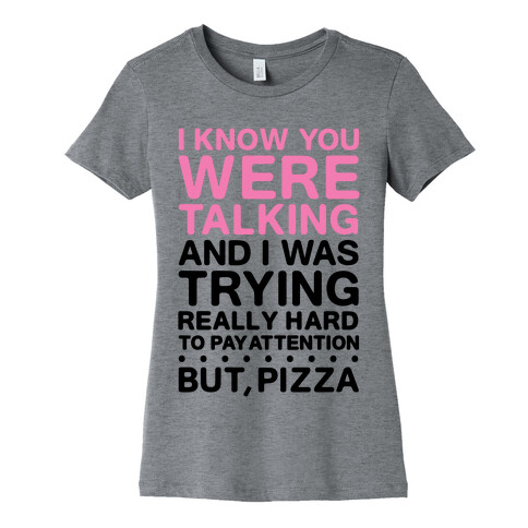 I Was Trying Really Hard To Pay Attention, But, Pizza Womens T-Shirt