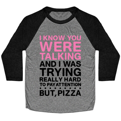 I Was Trying Really Hard To Pay Attention, But, Pizza Baseball Tee