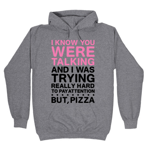 I Was Trying Really Hard To Pay Attention, But, Pizza Hooded Sweatshirt