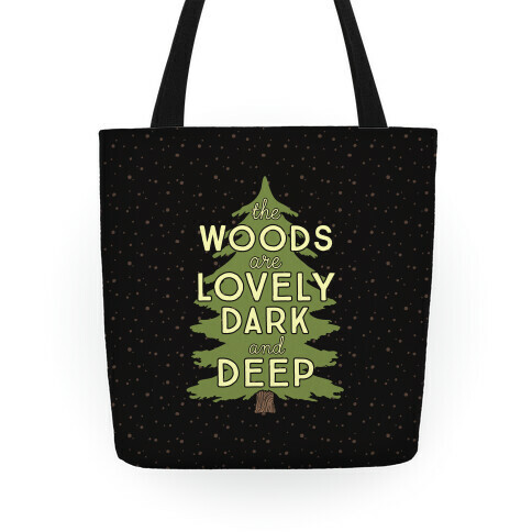 The Woods Are Lovely, Dark And Deep Tote