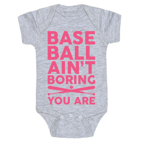 Baseball Ain't Boring You Are Baby One-Piece