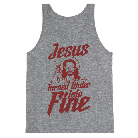 Jesus Turned Water Into Fine Tank Top