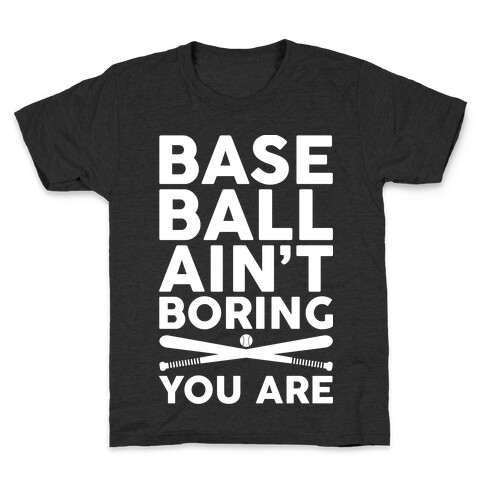 Baseball Ain't Boring You Are Kids T-Shirt