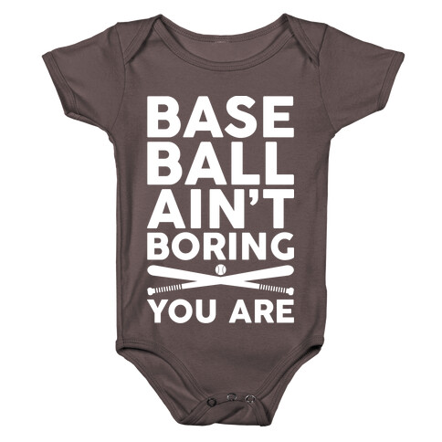 Baseball Ain't Boring You Are Baby One-Piece