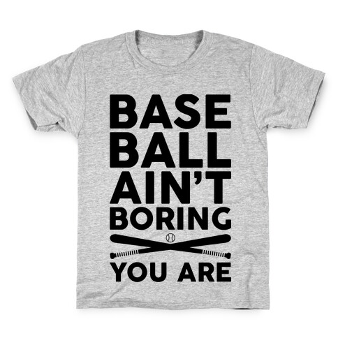 Baseball Ain't Boring You Are Kids T-Shirt