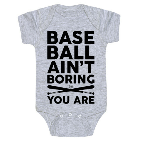 Baseball Ain't Boring You Are Baby One-Piece