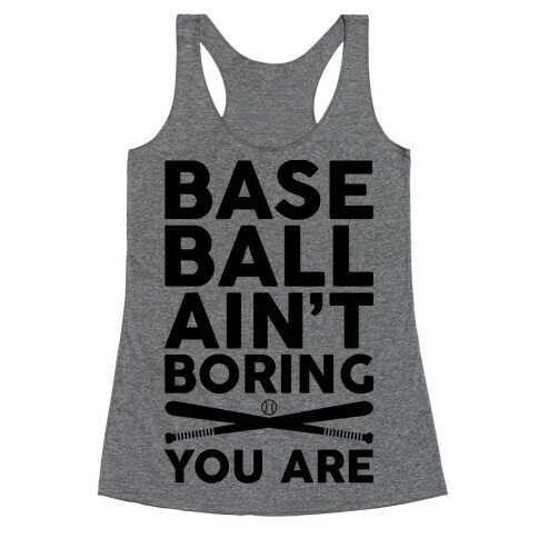 Baseball Ain't Boring You Are Racerback Tank Top