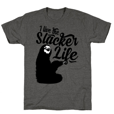 I Live the Slacker Life T-Shirt