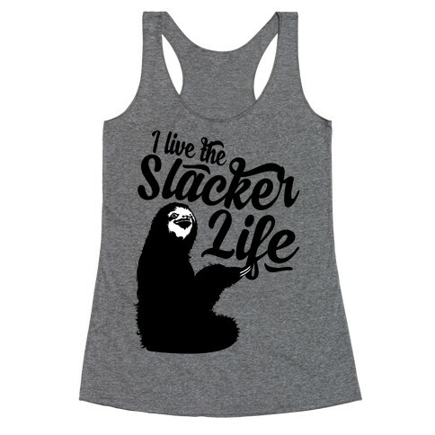 I Live the Slacker Life Racerback Tank Top