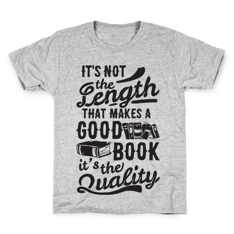 It's Not The Length That Makes A Good Book It's The Quality Kids T-Shirt
