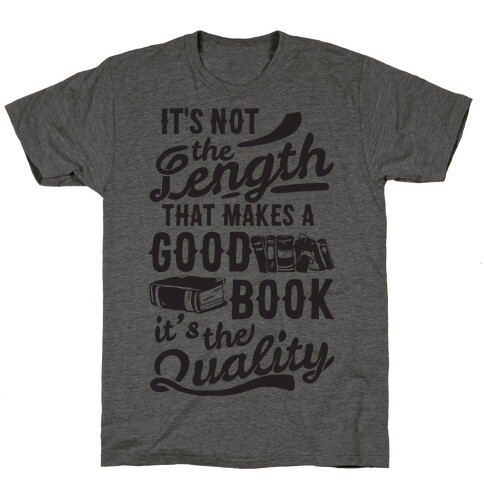 It's Not The Length That Makes A Good Book It's The Quality T-Shirt