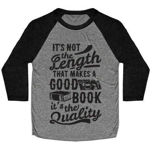 It's Not The Length That Makes A Good Book It's The Quality Baseball Tee