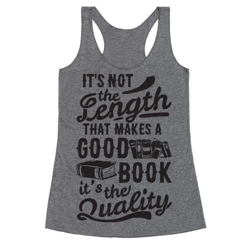 It's Not The Length That Makes A Good Book It's The Quality Racerback Tank Top