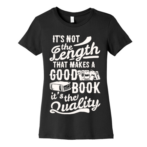 It's Not The Length That Makes A Good Book It's The Quality Womens T-Shirt