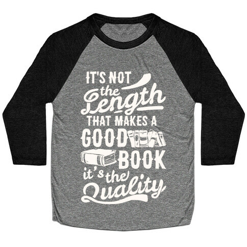 It's Not The Length That Makes A Good Book It's The Quality Baseball Tee