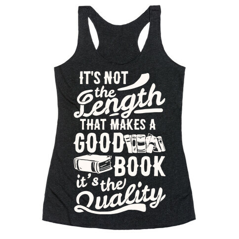 It's Not The Length That Makes A Good Book It's The Quality Racerback Tank Top