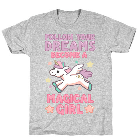 Follow Your Dreams, Become a Magical Girl T-Shirt