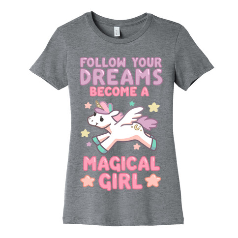 Follow Your Dreams, Become a Magical Girl Womens T-Shirt