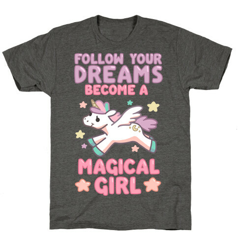 Follow Your Dreams, Become a Magical Girl T-Shirt