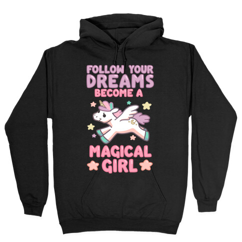 Follow Your Dreams, Become a Magical Girl Hooded Sweatshirt
