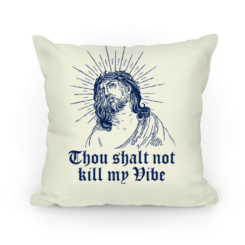 Thou Shalt Not Kill My Vibe Pillow