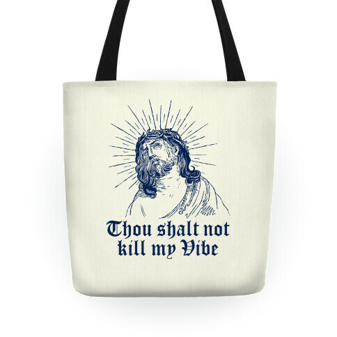 Thou Shalt Not Kill My Vibe Tote