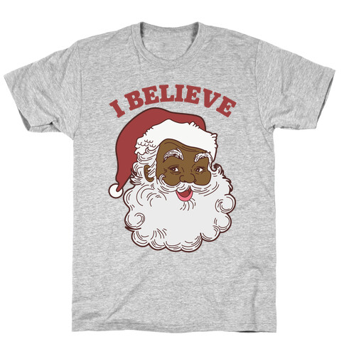 I Believe in Santa Claus T-Shirt