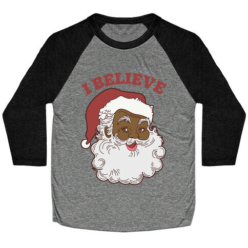 I Believe in Santa Claus Baseball Tee