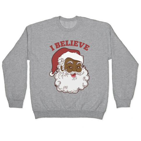 I Believe in Santa Claus Pullover