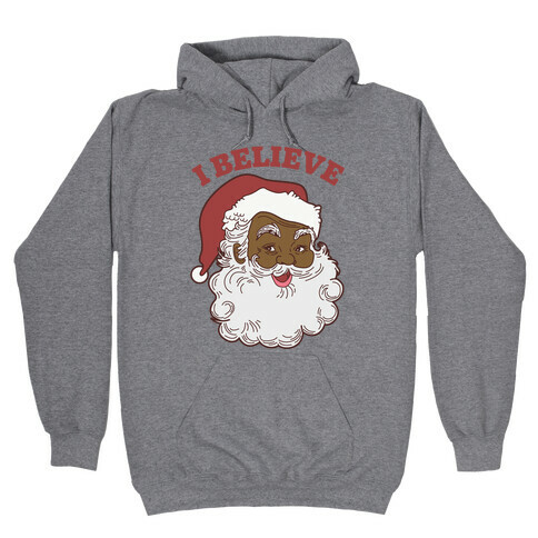 I Believe in Santa Claus Hooded Sweatshirt