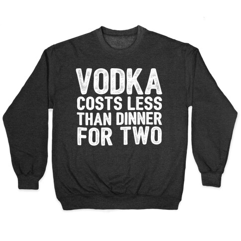 Vodka Costs Less... Pullover