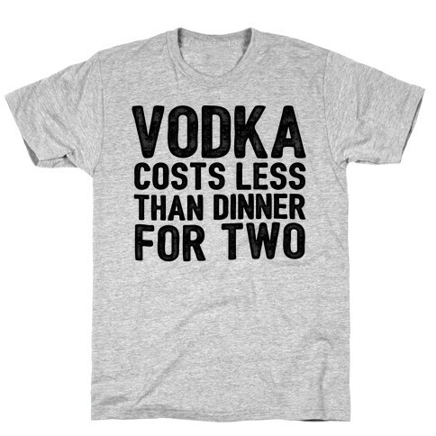 Vodka Costs Less... T-Shirt