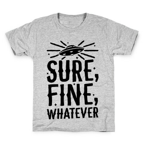 Sure, Fine, Whatever Kids T-Shirt