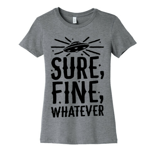 Sure, Fine, Whatever Womens T-Shirt