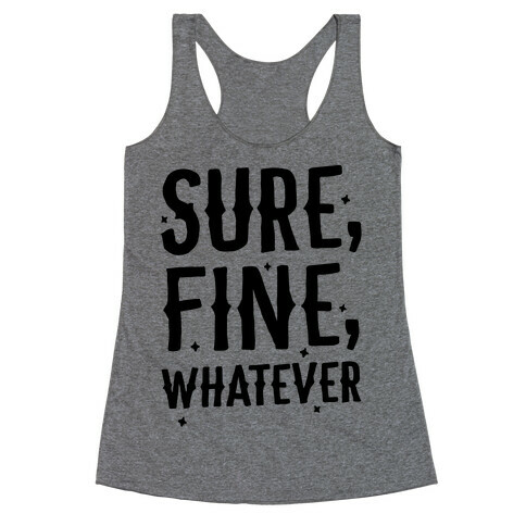 Sure, Fine, Whatever Racerback Tank Top