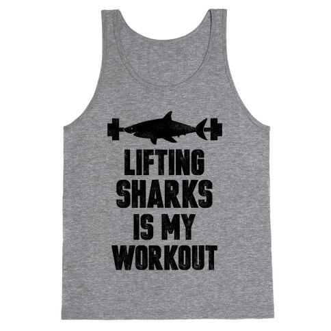 Lifting Sharks is my Workout Tank Top