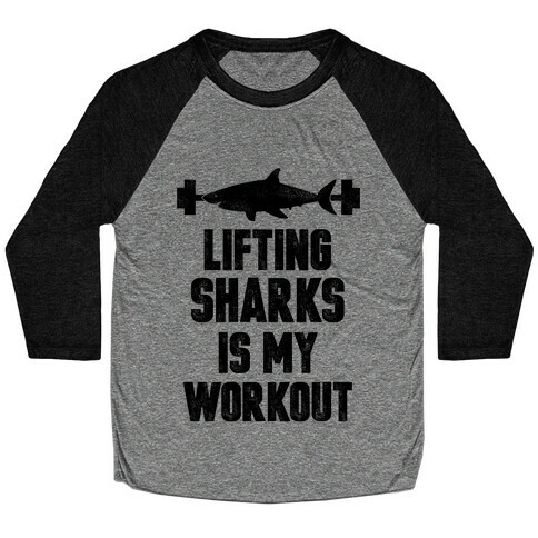 Lifting Sharks is my Workout Baseball Tee