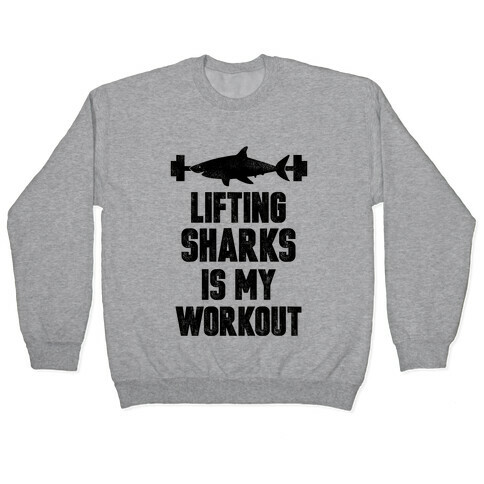 Lifting Sharks is my Workout Pullover